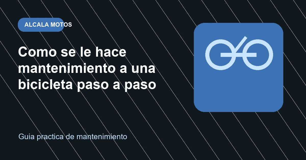 Como se le hace mantenimiento a una bicicleta paso a paso en Alcala Motos
