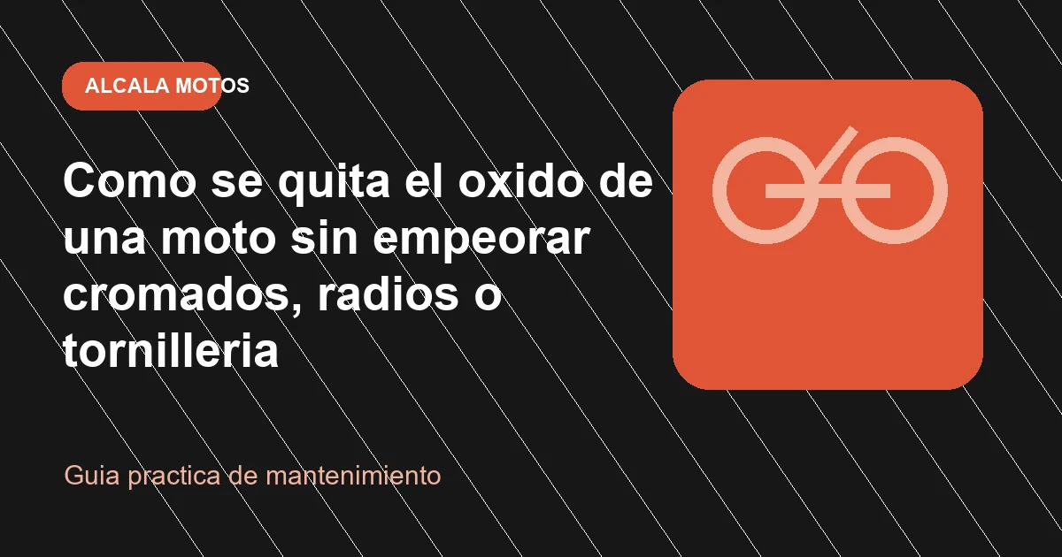 Como se quita el oxido de una moto sin empeorar cromados, radios o tornilleria en Alcala Motos